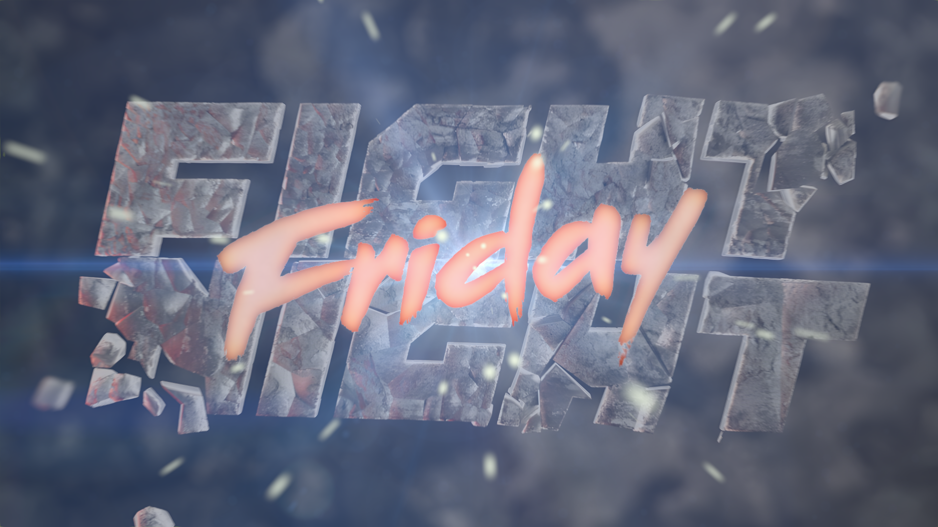 FRIDAY FIGHT NIGHT!